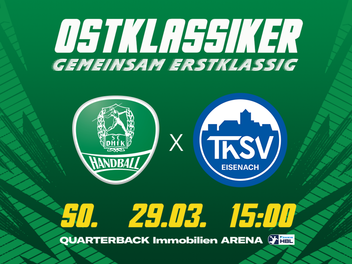 Eine in grün gehaltene Grafik für das Heimspiel des SC DHfK gegen den ThSV Eisenach am 29.03.2026 um 15 Uhr in der QUARTERBACK Immobilien ARENA. Neben den Logos der Vereine steht in weißer Schrift auf der Grafik Ostklassiker sowie Gemeinsam erstklassig. In weißer Schrift steht auf der Grafik noch Kids Day sowie Gemeinsam erstklassig.