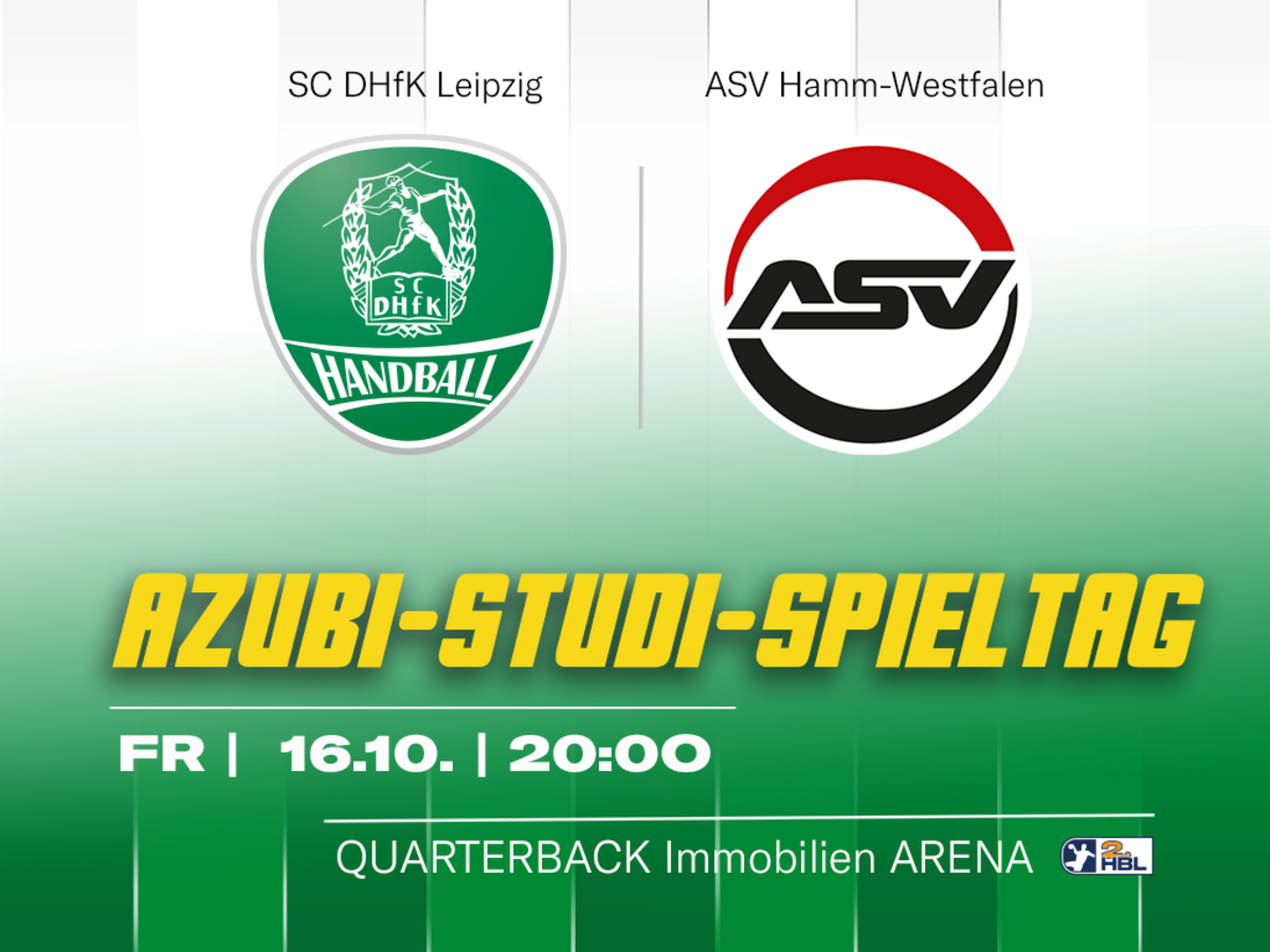 Grafik zum Handballspiel: SC DHfK Leipzig gegen ASV Hamm-Westfalen. Überschrift: „Azubi-Studi-Spieltag“. Das Spiel findet am Freitag, 16. Oktober, um 20:00 Uhr in der QUARTERBACK Immobilien ARENA statt. Oben sind die Vereinslogos von SC DHfK Leipzig und ASV Hamm-Westfalen abgebildet, getrennt durch einen vertikalen Strich. Der Hintergrund ist in Grün- und Weißtönen gestaltet, die Überschrift „Azubi-Studi-Spieltag“ ist groß und gelb hervorgehoben. Unten rechts befindet sich das Logo der 2. Handball-Bundesliga.