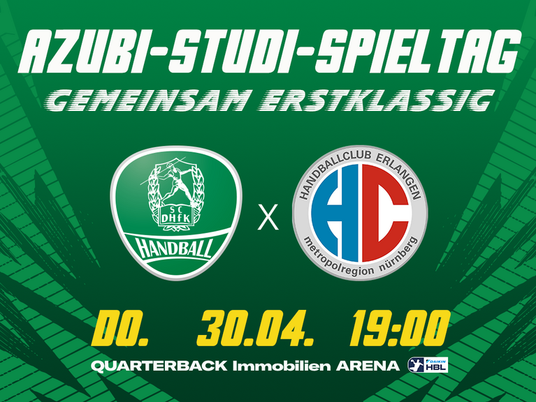 Eine in grün gehaltene Grafik für das Heimspiel des SC DHfK gegen den HC Erlangen am 30.04.2026 um 19 Uhr in der QUARTERBACK Immobilien ARENA. Über den Logos der Vereine steht in weißer Schrift auf der Grafik Azubi-Studi-Spieltag sowie Gemeinsam erstklassig. 