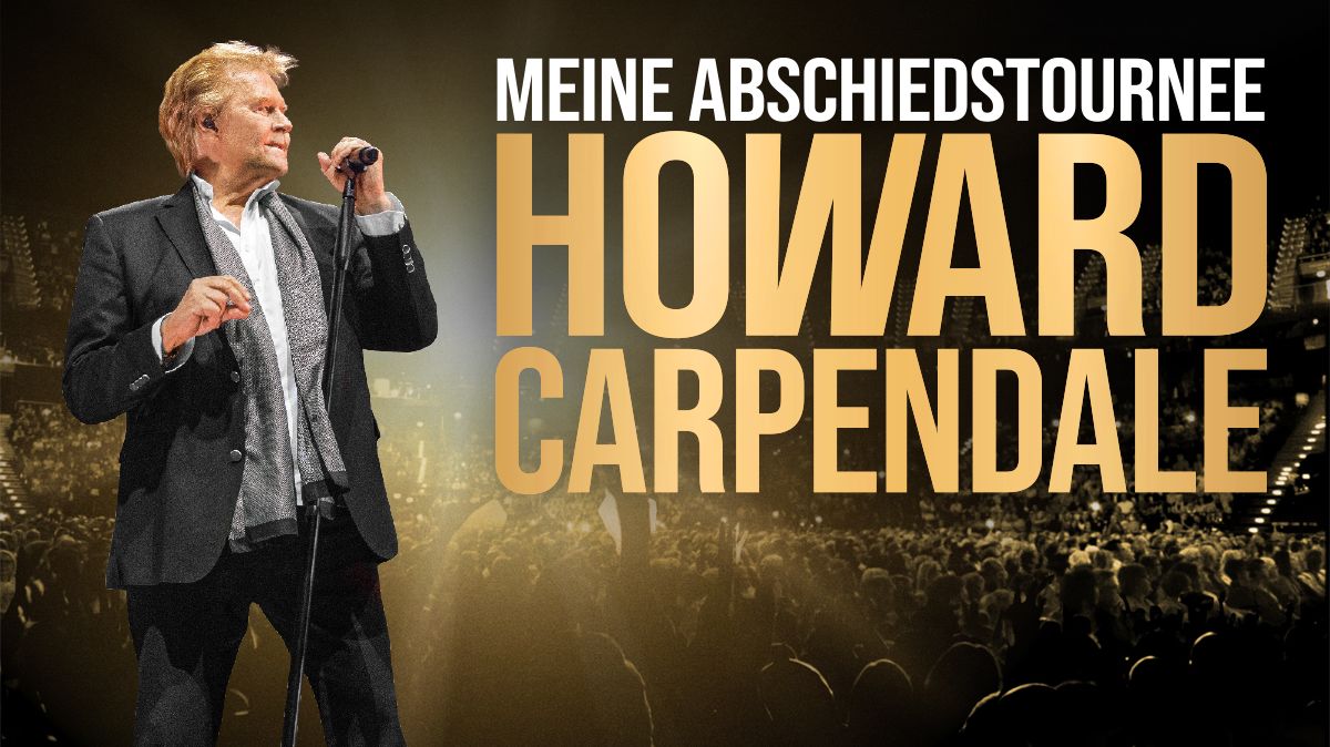 Howard Carpendale steht in einem Anzug mit einem Mikro in der Hand vor einem grau-goldenen Hintergrund. Hier ist Publikum zu sehen. Folgende Information steht auf der Grafik: Meine Abschiedstournee Howard Carpendale. 