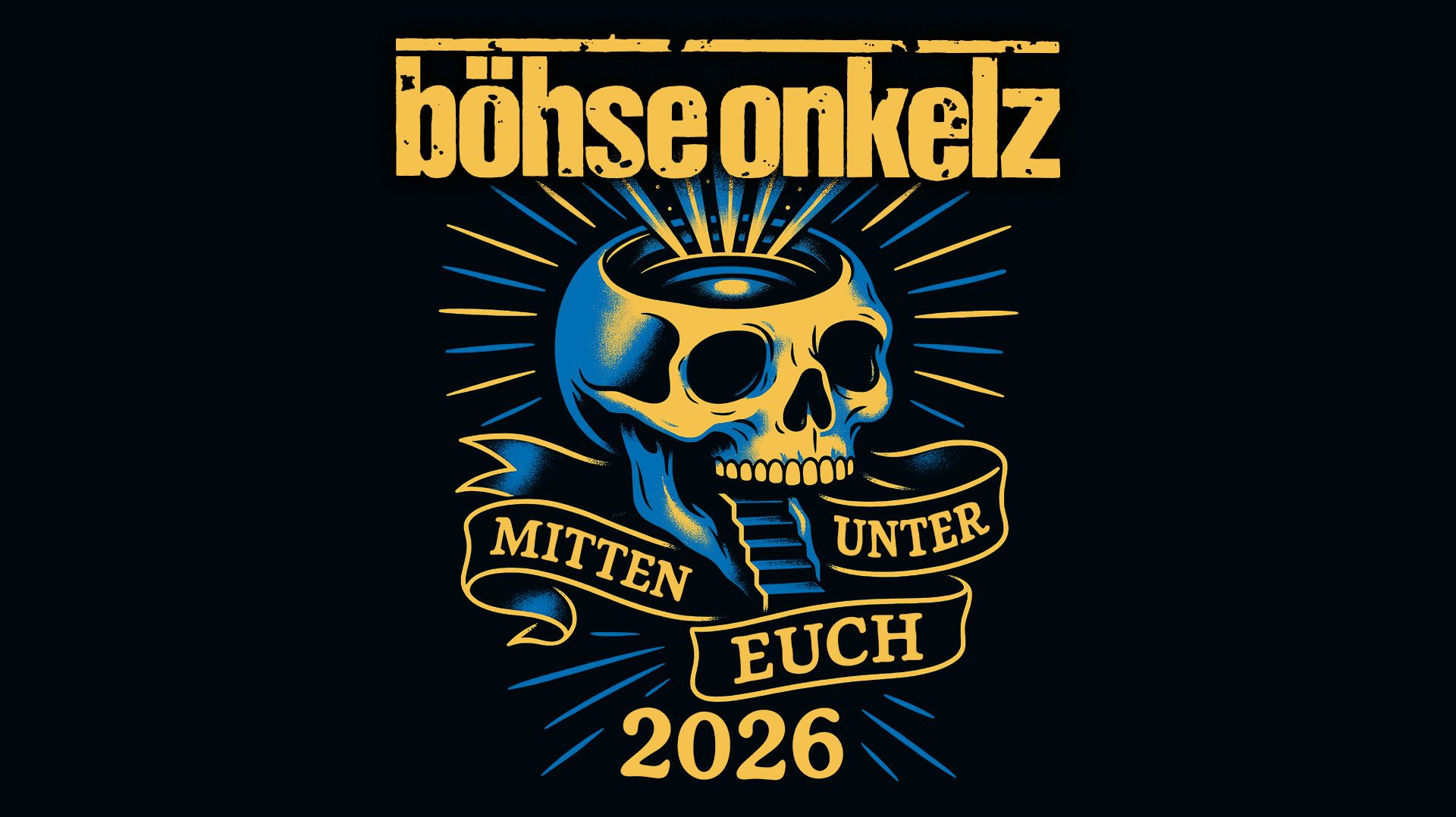 Grafik der Tour 2026 der Bösen Onkelz mit schwarzem Hintergrund. In der Mitte ist in gelben und blauen Farben ein Totenkopf, die Zunge ist eine Treppe. Der Schädel ist offen und wirkt wie eine Arena.  Darüber steht in gelber Farbe Böhse Onkelz, am Kiefer steht der Tourtitel Mitten unter Euch. 