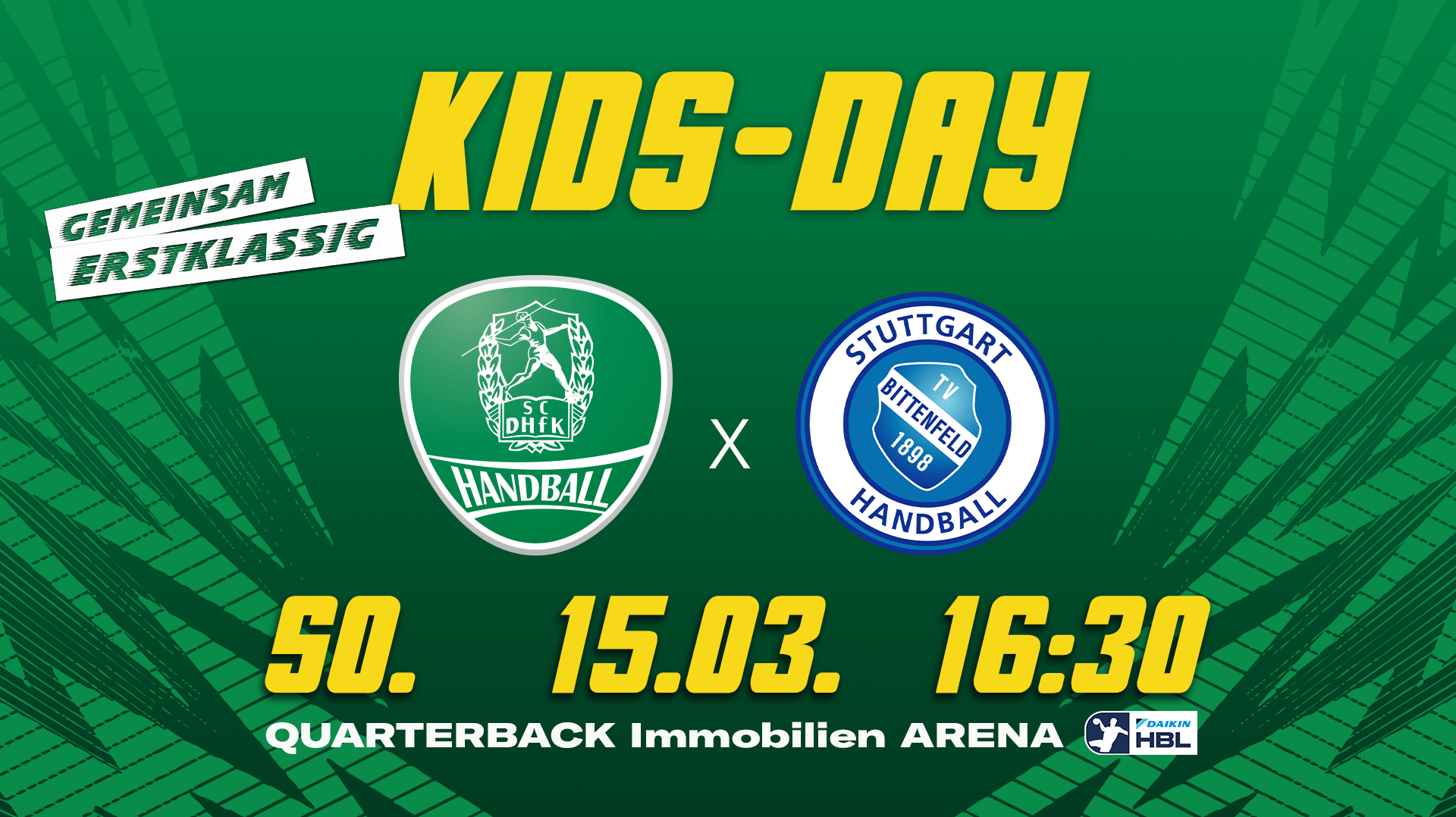 Eine in grün gehaltene Grafik für das Heimspiel des SC DHfK gegen TVB Stuttgart am 15.03.2026 in der QUARTERBACK Immobilien ARENA. In weißer Schrift steht auf der Grafik noch Kids Day sowie Gemeinsam erstklassig. 