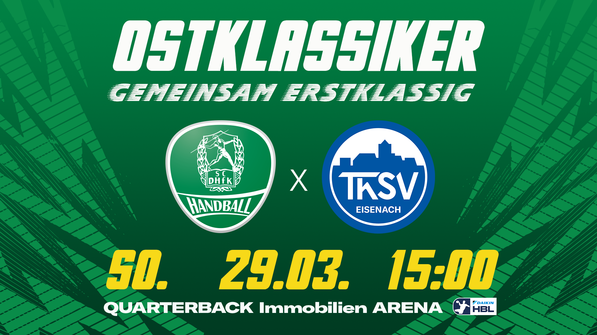 Eine in grün gehaltene Grafik für das Heimspiel des SC DHfK gegen den ThSV Eisenach am 29.03.2026 um 15 Uhr in der QUARTERBACK Immobilien ARENA. Neben den Logos der Vereine steht in weißer Schrift auf der Grafik Ostklassiker sowie Gemeinsam erstklassig. In weißer Schrift steht auf der Grafik noch Kids Day sowie Gemeinsam erstklassig.