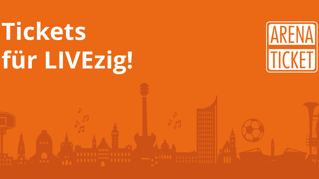 Die Grafik zeigt die Leipziger Skyline mit sportlichen und musikalischen Symbolen, das Logo von ARENA TICKET und den Slogan "Tickets für LIVEzig!".